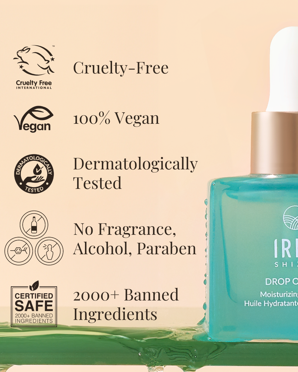 A close-up of the DROP OF DEW Moisturizing Facial Oil by IREN Shizen, featuring labels indicating cruelty-free, 100% vegan, dermatologically tested, free from fragrance, alcohol, and parabens, and comprising over 2000 banned ingredients—expertly formulated for hydration and perfect for sensitive skin. #all-groups #show-lang-en
